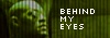 Behind My Eyes